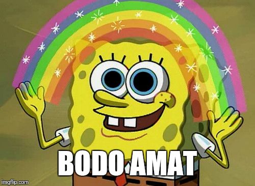 Imagination Spongebob | BODO AMAT | image tagged in memes,imagination spongebob | made w/ Imgflip meme maker