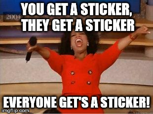 Oprah You Get A Meme | YOU GET A STICKER, THEY GET A STICKER EVERYONE GET'S A STICKER! | image tagged in you get an oprah | made w/ Imgflip meme maker