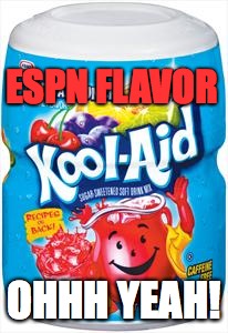 ESPN FLAVOR OHHH YEAH! | image tagged in kool | made w/ Imgflip meme maker