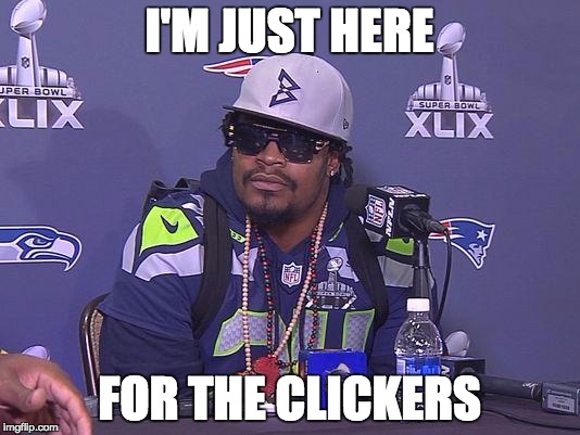 Marshawn Lynch | I'M JUST HERE FOR THE CLICKERS | image tagged in marshawn lynch,AdviceAnimals | made w/ Imgflip meme maker