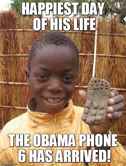 Obama Phone 6 | HAPPIEST DAY OF HIS LIFE THE OBAMA PHONE 6 HAS ARRIVED! | image tagged in mud phone,phone,obama | made w/ Imgflip meme maker