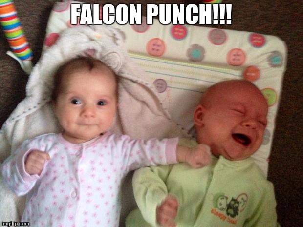 Battle of the Babies | FALCON PUNCH!!! | image tagged in battle of the babies | made w/ Imgflip meme maker