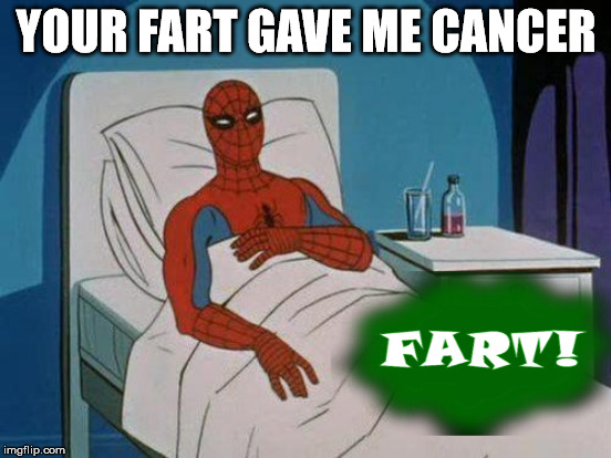 YOUR FART GAVE ME CANCER | made w/ Imgflip meme maker