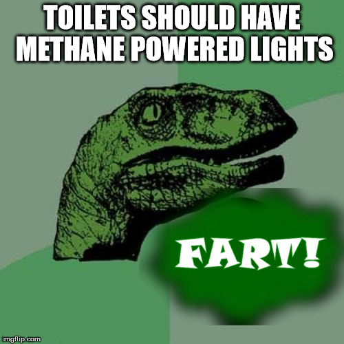 TOILETS SHOULD HAVE METHANE POWERED LIGHTS | made w/ Imgflip meme maker
