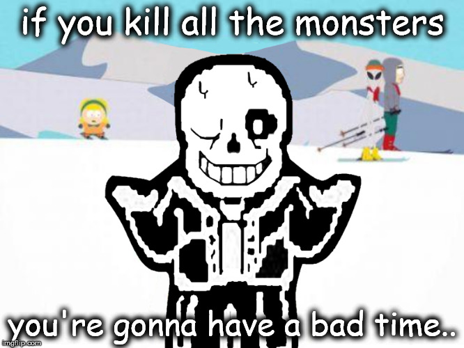 Sans - Undertale - You're gonna have a bad time!