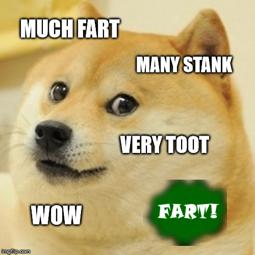 Doge Meme | MUCH FART MANY STANK VERY TOOT WOW | image tagged in memes,doge | made w/ Imgflip meme maker