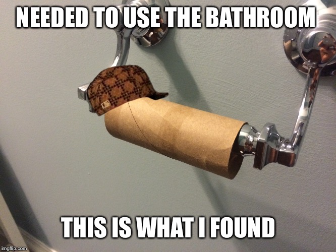 NEEDED TO USE THE BATHROOM THIS IS WHAT I FOUND | image tagged in memes,funny,scumbag | made w/ Imgflip meme maker