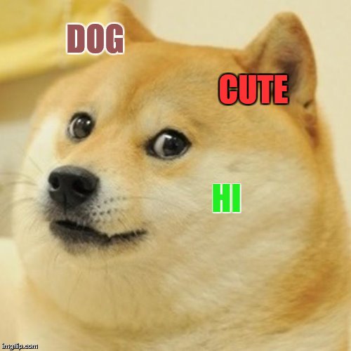 Doge Meme | DOG CUTE HI | image tagged in memes,doge | made w/ Imgflip meme maker