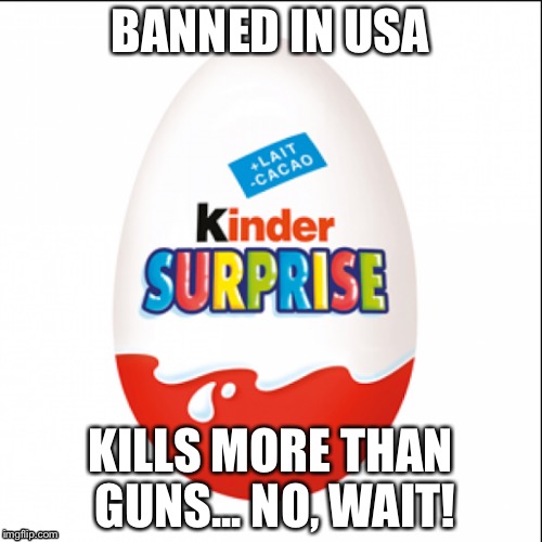 Surprise! | BANNED IN USA KILLS MORE THAN GUNS... NO, WAIT! | image tagged in funny | made w/ Imgflip meme maker