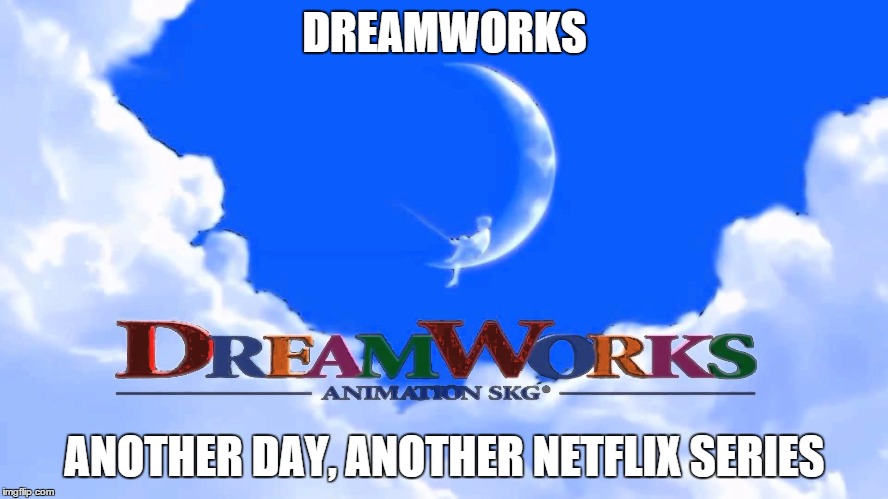 The New Motto For Dreamworks.... | DREAMWORKS ANOTHER DAY, ANOTHER NETFLIX SERIES | image tagged in dreamworks,netflix,another day,moon,fishing | made w/ Imgflip meme maker