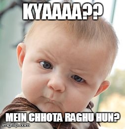 Skeptical Baby Meme | KYAAAA?? MEIN CHHOTA RAGHU HUN? | image tagged in memes,skeptical baby | made w/ Imgflip meme maker