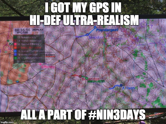 I GOT MY GPS IN HI-DEF ULTRA-REALISM ALL A PART OF #NIN3DAYS | image tagged in orienteering gps | made w/ Imgflip meme maker