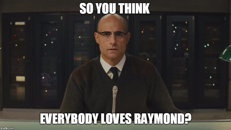 SO YOU THINK EVERYBODY LOVES RAYMOND? | image tagged in funny,rayman,memes | made w/ Imgflip meme maker