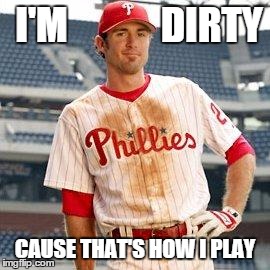 Utley plays dirty | I'M            DIRTY CAUSE THAT'S HOW I PLAY | image tagged in utley slide,dodgers,mets,dodgers vs mets,tejada utley slide,nlds | made w/ Imgflip meme maker