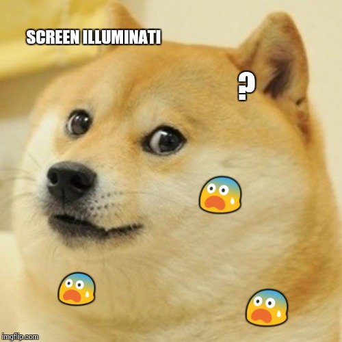 Doge Meme | SCREEN ILLUMINATI ?  | image tagged in memes,doge | made w/ Imgflip meme maker