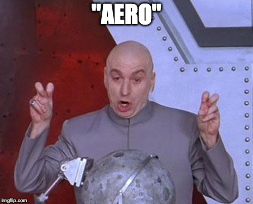 Dr Evil Laser Meme | "AERO" | image tagged in memes,dr evil laser | made w/ Imgflip meme maker