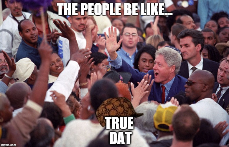 the people be like | THE PEOPLE BE LIKE... TRUE DAT | image tagged in the people be like,scumbag | made w/ Imgflip meme maker