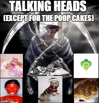 http://i88.photobucket.com/albums/k177/notin2lose/Anime/hallowee | TALKING HEADS (EXCEPT FOR THE POOP CAKES) | image tagged in http//i88photobucketcom/albums/k177/notin2lose/anime/hallowee | made w/ Imgflip meme maker