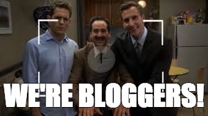 WE'RE BLOGGERS! | image tagged in jackkelly | made w/ Imgflip meme maker