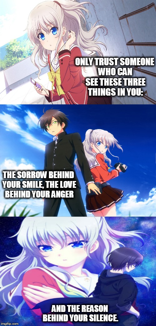 Bad Pun Dog | ONLY TRUST SOMEONE WHO CAN SEE THESE THREE THINGS IN YOU: THE SORROW BEHIND YOUR SMILE, THE LOVE BEHIND YOUR ANGER AND THE REASON BEHIND YOU | image tagged in memes,anime | made w/ Imgflip meme maker