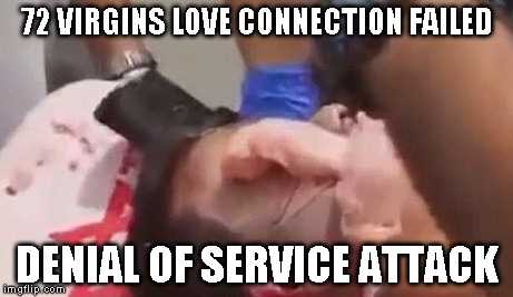 72 VIRGINS LOVE CONNECTION FAILED DENIAL OF SERVICE ATTACK | made w/ Imgflip meme maker
