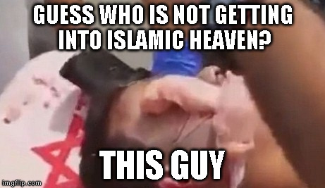 GUESS WHO IS NOT GETTING INTO ISLAMIC HEAVEN? THIS GUY | made w/ Imgflip meme maker