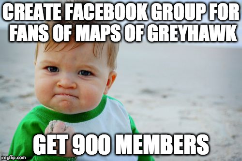 Cartography Success Kid | CREATE FACEBOOK GROUP FOR FANS OF MAPS OF GREYHAWK GET 900 MEMBERS | image tagged in memes,success kid original,flanaess geographical socieity,anna meyer | made w/ Imgflip meme maker