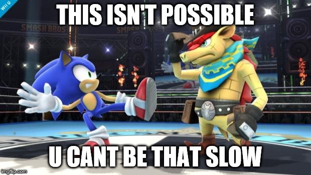 Shocked sonic | THIS ISN'T POSSIBLE U CANT BE THAT SLOW | image tagged in shocked sonic | made w/ Imgflip meme maker