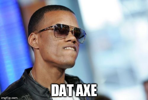 Dat Ass Meme | DAT AXE | image tagged in memes,dat ass | made w/ Imgflip meme maker