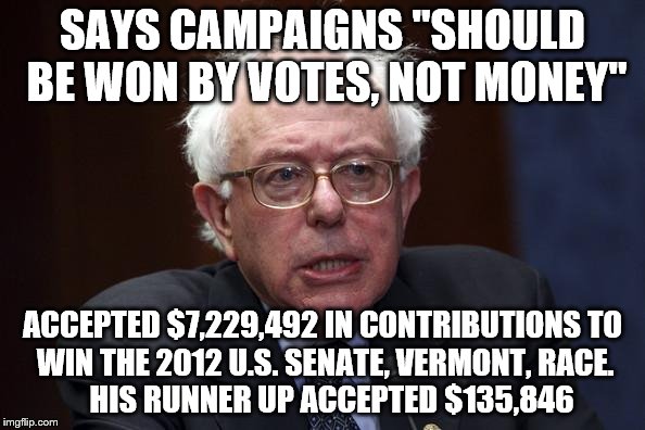 politician=hypocrite | SAYS CAMPAIGNS "SHOULD BE WON BY VOTES, NOT MONEY" ACCEPTED $7,229,492 IN CONTRIBUTIONS TO WIN THE 2012 U.S. SENATE, VERMONT, RACE. 







 | image tagged in bernie sanders | made w/ Imgflip meme maker