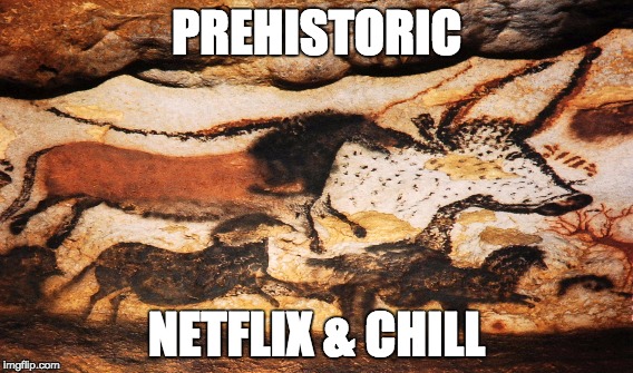 PREHISTORIC NETFLIX & CHILL | made w/ Imgflip meme maker