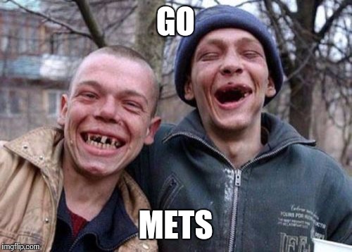 Ugly Twins | GO METS | image tagged in memes,ugly twins | made w/ Imgflip meme maker