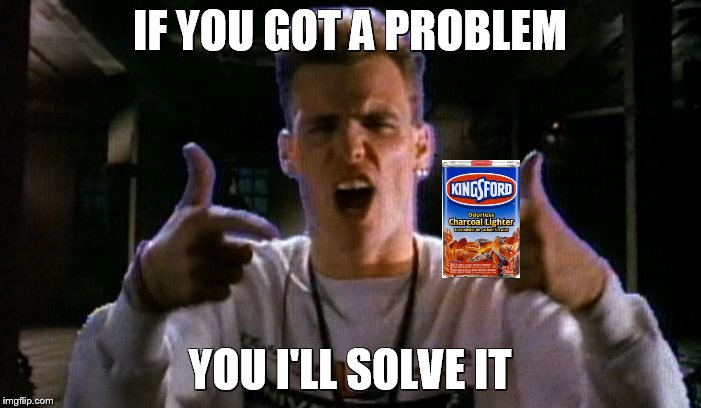 IF YOU GOT A PROBLEM YOU I'LL SOLVE IT | made w/ Imgflip meme maker