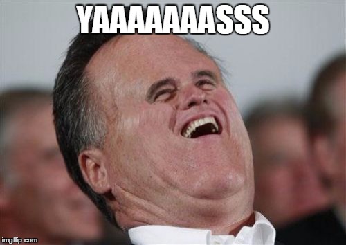Small Face Romney Meme | YAAAAAAASSS | image tagged in memes,small face romney | made w/ Imgflip meme maker
