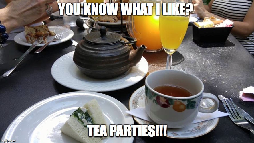 The Mad Hatter | YOU KNOW WHAT I LIKE? TEA PARTIES!!! | image tagged in tea party,alice in wonderland,tea time,tea for two,mad hatter,ambrose | made w/ Imgflip meme maker