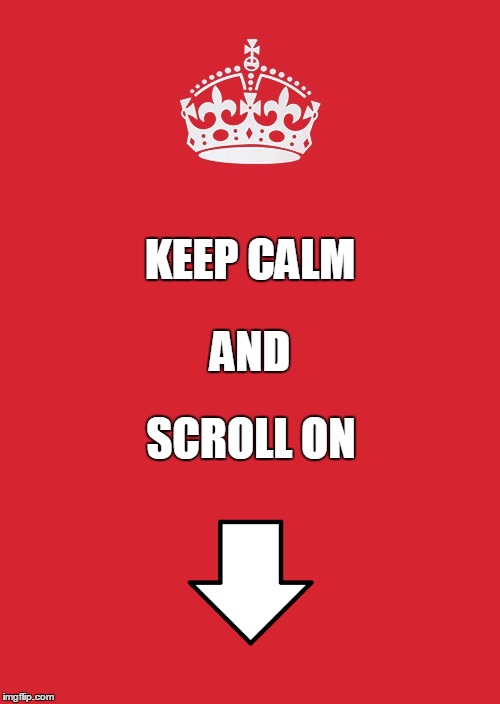 Keep Calm And Scroll On Imgflip