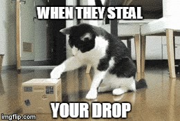 WHEN THEY STEAL YOUR DROP | image tagged in csgo | made w/ Imgflip meme maker