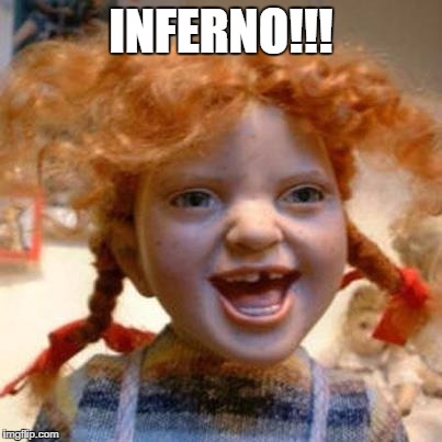 INFERNO!!! | made w/ Imgflip meme maker