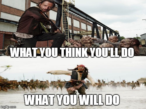 harsh fact  | WHAT YOU THINK YOU'LL DO WHAT YOU WILL DO | image tagged in run | made w/ Imgflip meme maker