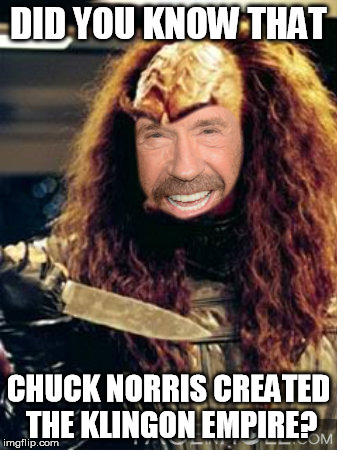 DID YOU KNOW THAT CHUCK NORRIS CREATED THE KLINGON EMPIRE? | made w/ Imgflip meme maker
