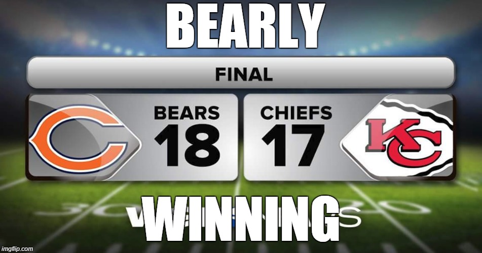 BEARLY WINNING | image tagged in chicago bears,bears,funny,memes,funny memes,sports | made w/ Imgflip meme maker