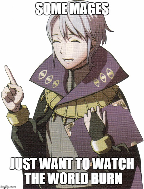 Henry the Sadist | SOME MAGES JUST WANT TO WATCH THE WORLD BURN | image tagged in henry,fire emblem,mages | made w/ Imgflip meme maker