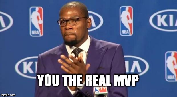 You The Real MVP Meme | YOU THE REAL MVP | image tagged in memes,you the real mvp | made w/ Imgflip meme maker