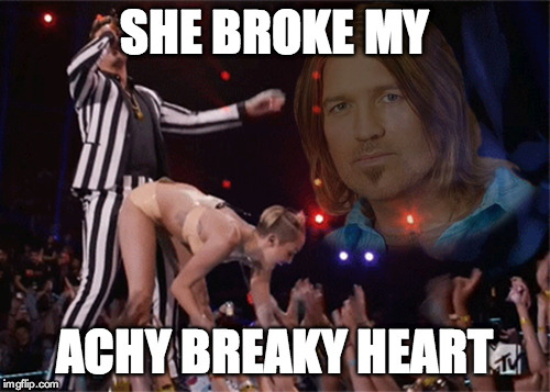 SHE BROKE MY ACHY BREAKY HEART | made w/ Imgflip meme maker