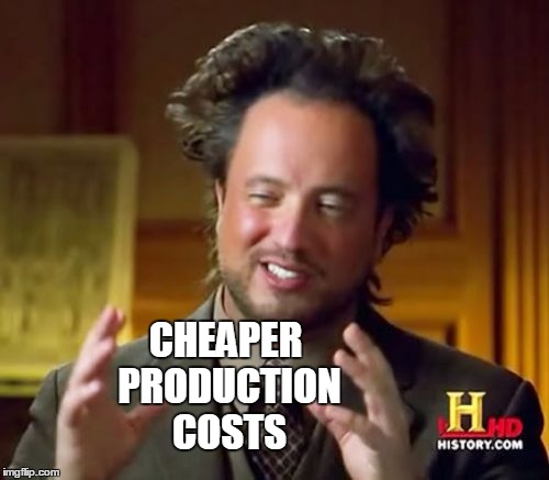 Ancient Aliens Meme | CHEAPER PRODUCTION COSTS | image tagged in memes,ancient aliens | made w/ Imgflip meme maker