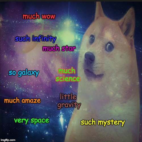 much wow such infinity such mystery very space much star so galaxy much amaze little gravity much science | image tagged in doge | made w/ Imgflip meme maker