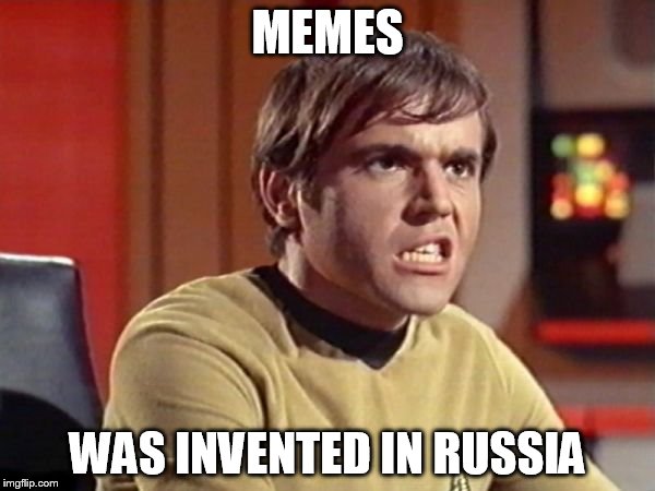 Pavel Chekov | MEMES WAS INVENTED IN RUSSIA | image tagged in chekov,memes,star trek | made w/ Imgflip meme maker