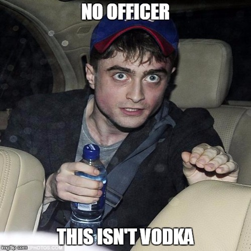harry potter crazy | NO OFFICER THIS ISN'T VODKA | image tagged in harry potter crazy | made w/ Imgflip meme maker