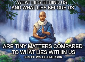 WHAT LIES BEHIND US AND WHAT LIES BEFORE US ARE TINY MATTERS
COMPARED TO WHAT LIES WITHIN US ~RALPH WALDO EMERSON | made w/ Imgflip meme maker