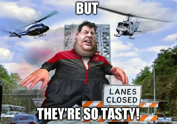 chris christie | BUT THEY'RE SO TASTY! | image tagged in chris christie | made w/ Imgflip meme maker